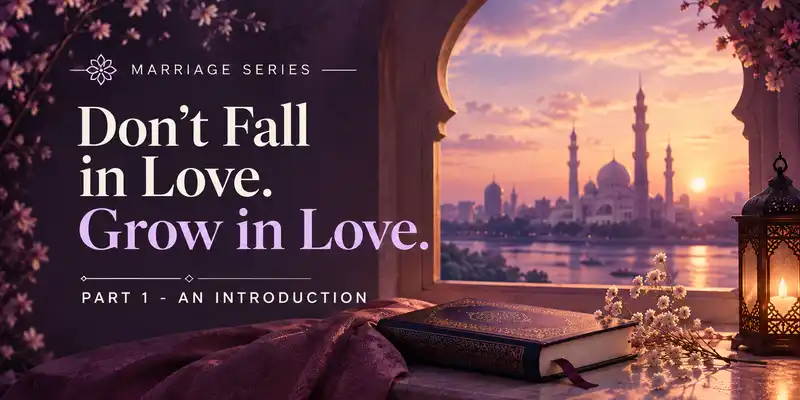 Don't Fall in Love. Grow in Love.| The Marriage Series